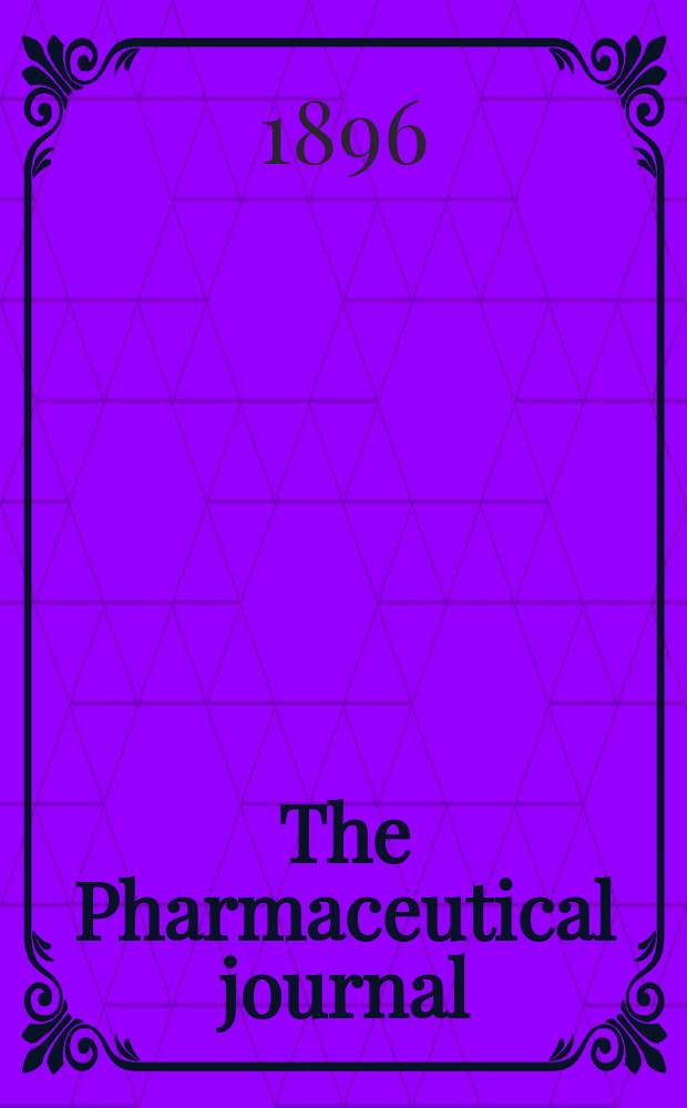 The Pharmaceutical journal : A weekly record of pharmacy and allied sciences Establ. 1841. Vol.3 (57), №1363