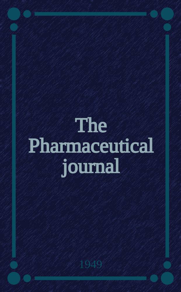 The Pharmaceutical journal : A weekly record of pharmacy and allied sciences Establ. 1841. Vol.108 (162), №4455