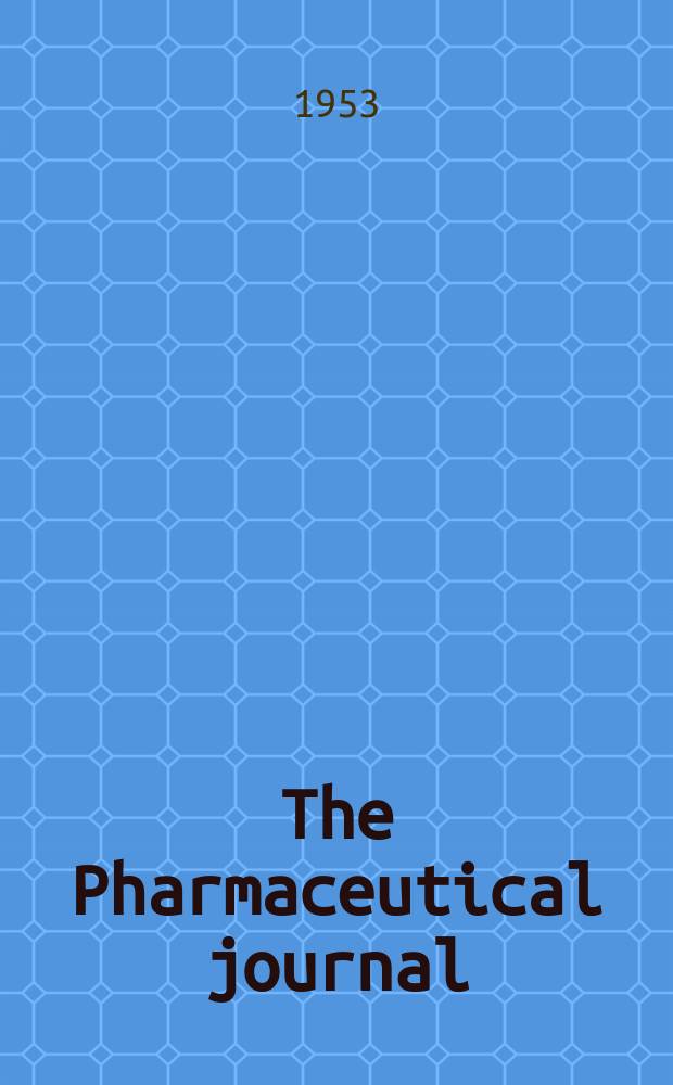 The Pharmaceutical journal : A weekly record of pharmacy and allied sciences Establ. 1841. Vol.117 (171), №4703