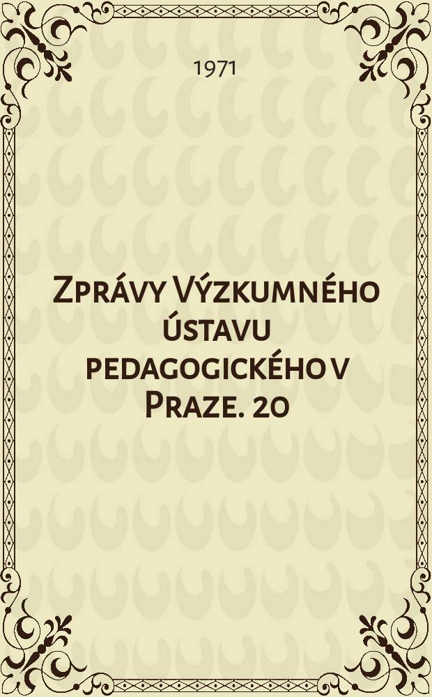 Zprávy Výzkumného ústavu pedagogického v Praze. 20 : Příspěvky k modernizaci všeobecného polytechnického vzdělání