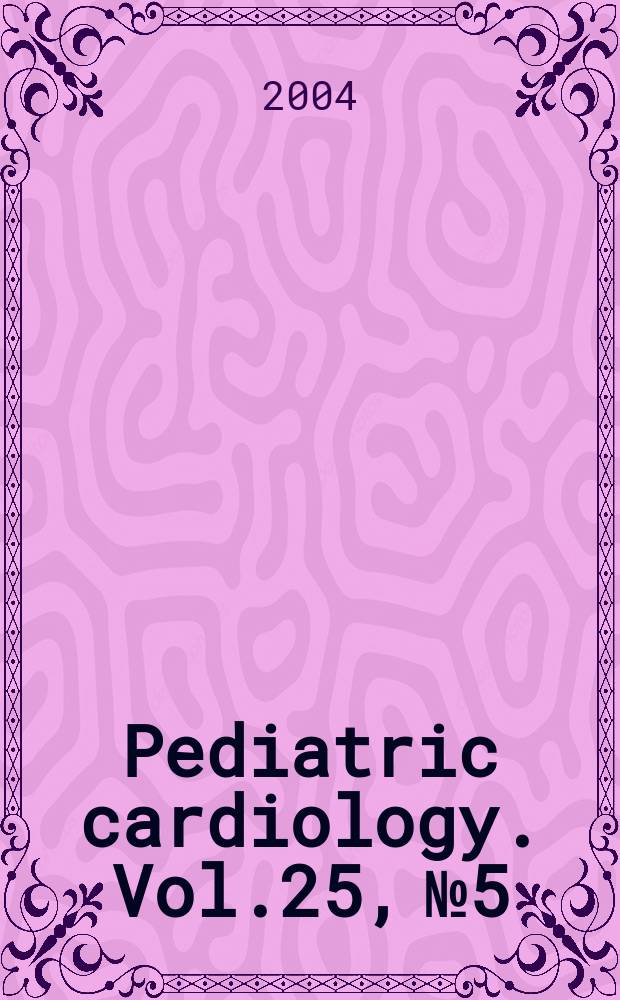 Pediatric cardiology. Vol.25, №5