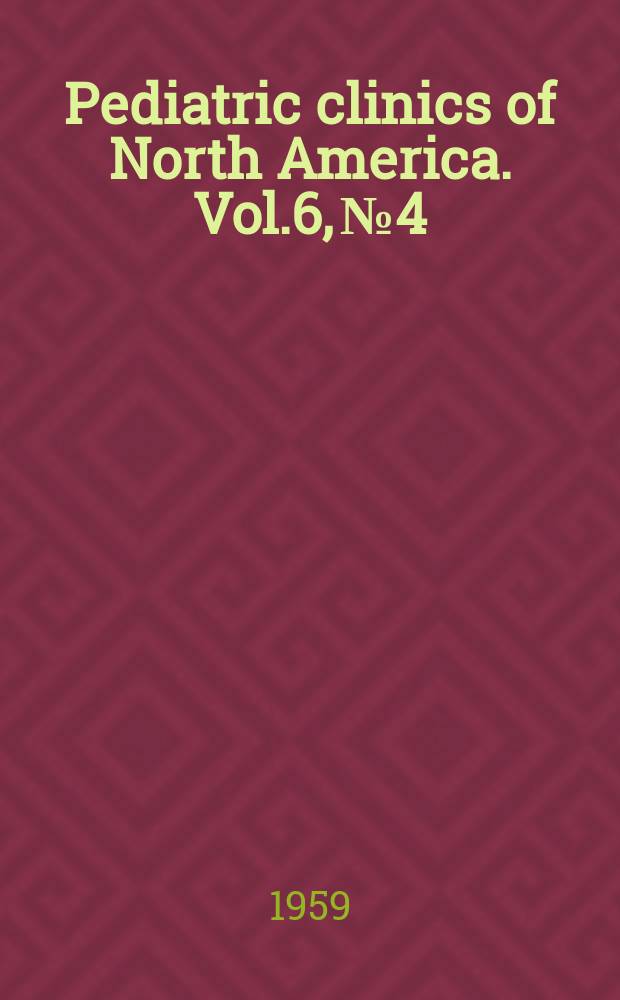 Pediatric clinics of North America. Vol.6, №4 : (Symposium on pediatric surgery)