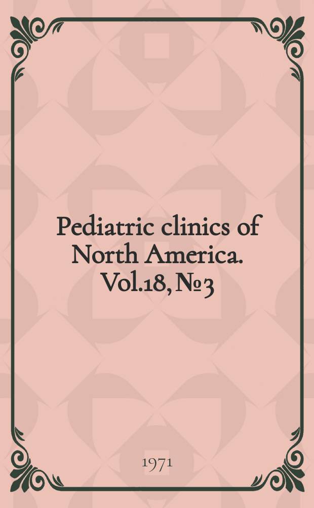 Pediatric clinics of North America. Vol.18, №3 : (Symposium on pediatric dermatology)