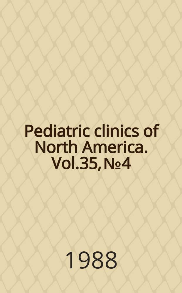 Pediatric clinics of North America. Vol.35, №4 : The leukemias