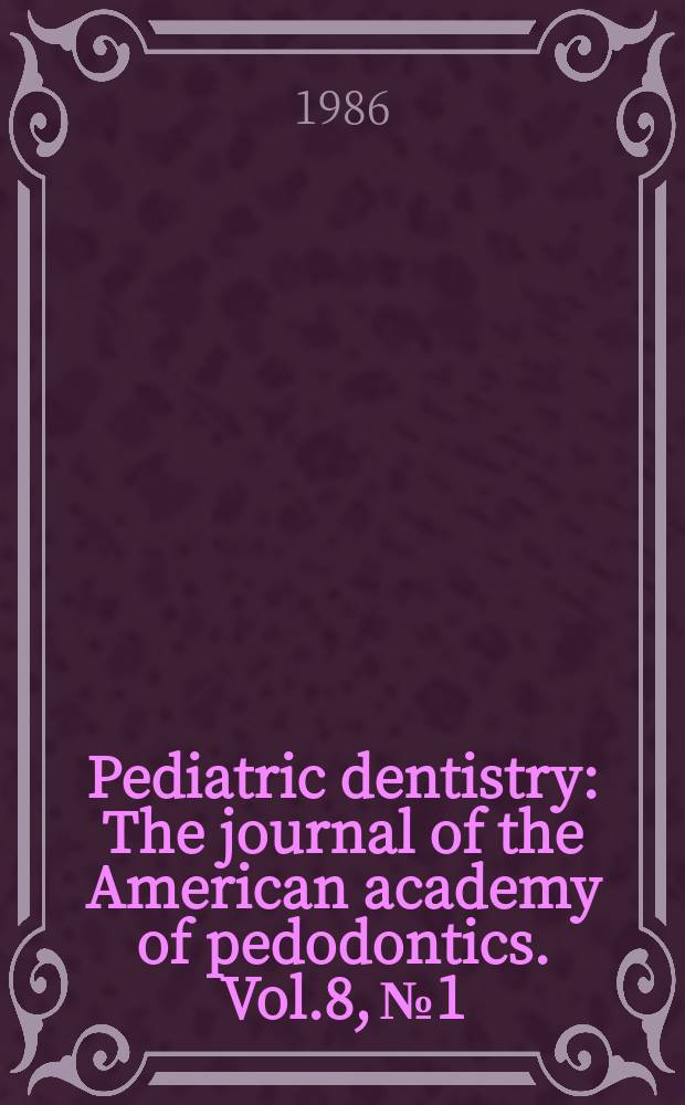 Pediatric dentistry : The journal of the American academy of pedodontics. Vol.8, №1