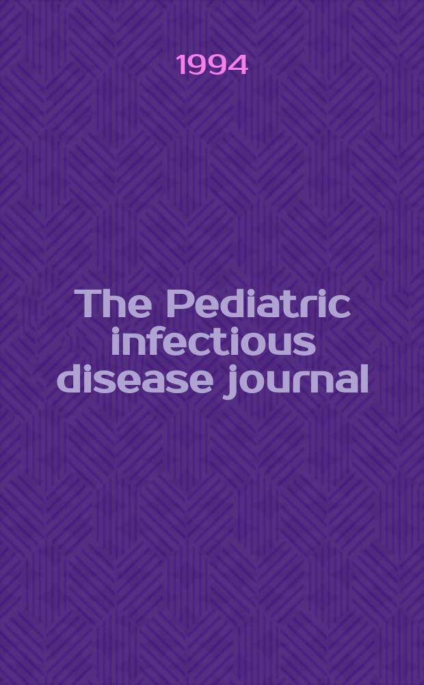 The Pediatric infectious disease journal : A journal for clinicians