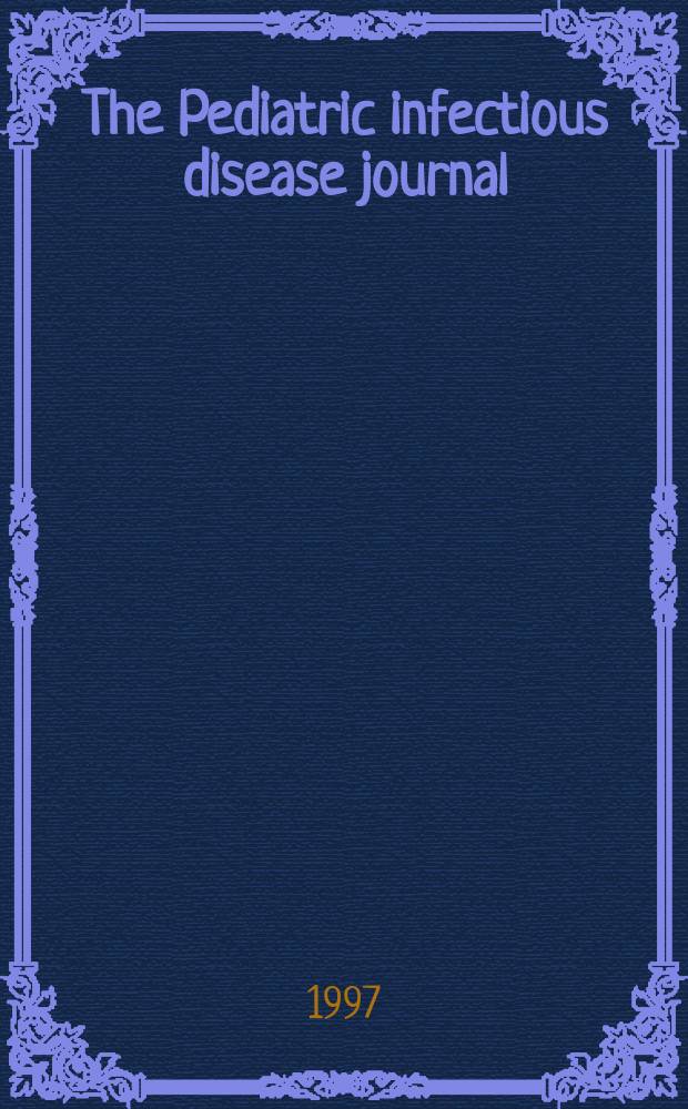 The Pediatric infectious disease journal : A journal for clinicians. Vol.16, №3