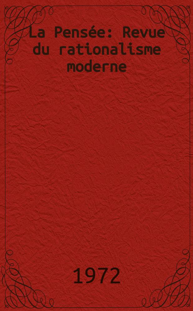 La Pens&eacute;e : Revue du rationalisme moderne: Arts, Sciences, Philosophie. 1972, №165 : L'humanisme de Paul Langevin et les questions d'&eacute;ducation