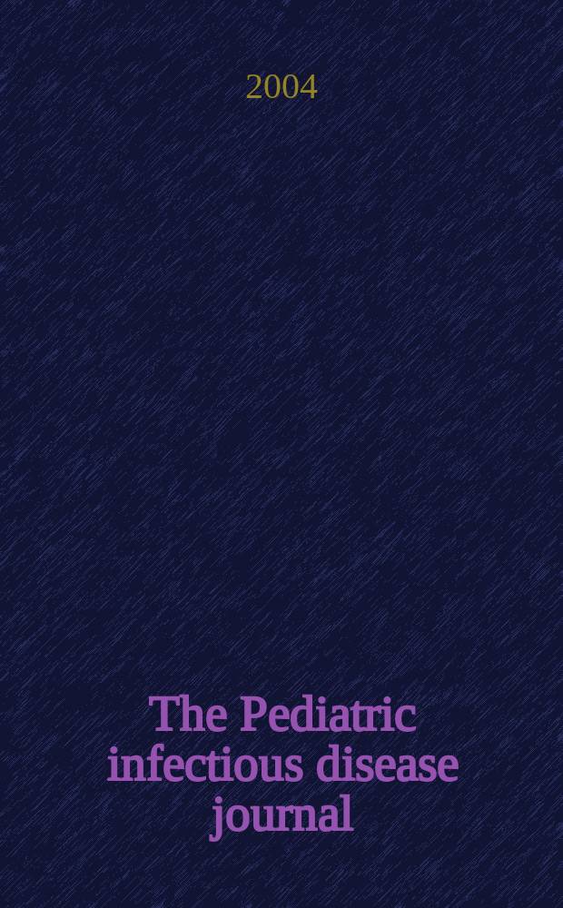 The Pediatric infectious disease journal : A journal for clinicians. Vol.23, №8