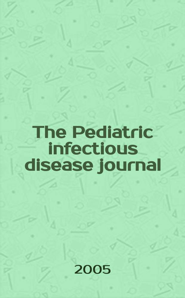 The Pediatric infectious disease journal : A journal for clinicians. 2005 к vol.24, № 6, suppl. : Pertussis: increasing incidence and the need for booster vaccination in adolescents