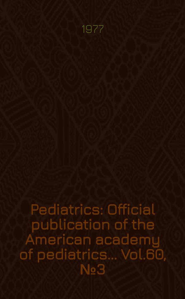 Pediatrics : Official publication of the American academy of pediatrics... Vol.60, №3 (P. 2) : Screening for congenital metabolic disorders...