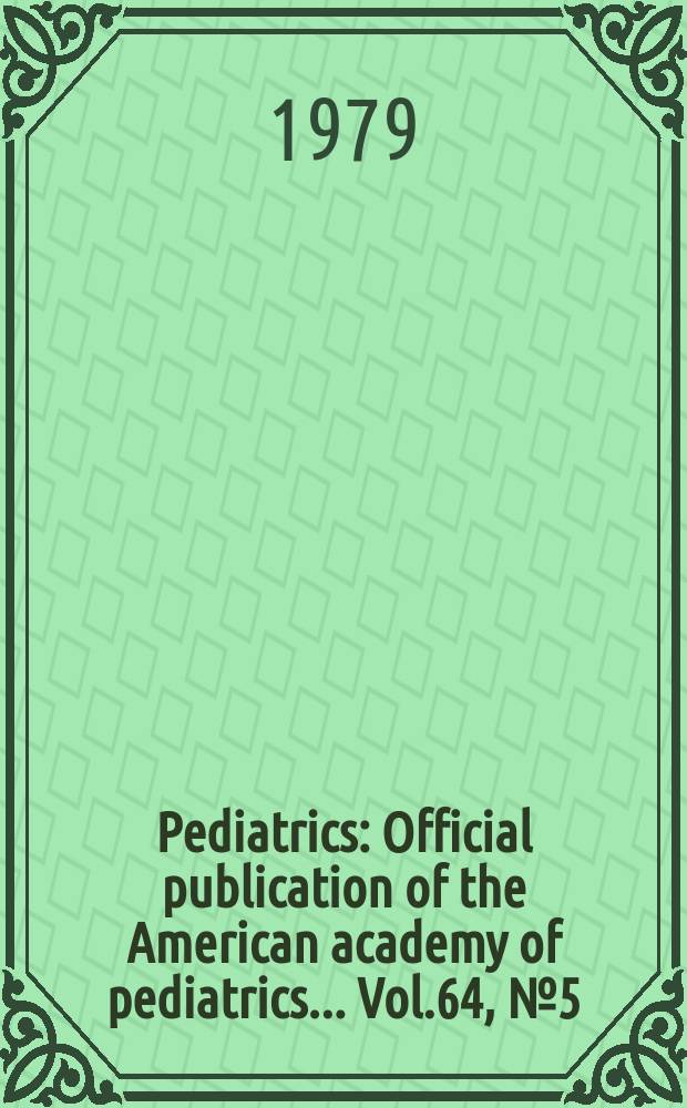 Pediatrics : Official publication of the American academy of pediatrics... Vol.64, №5 (Pt. 2) : Host defences in the fetus and neonate