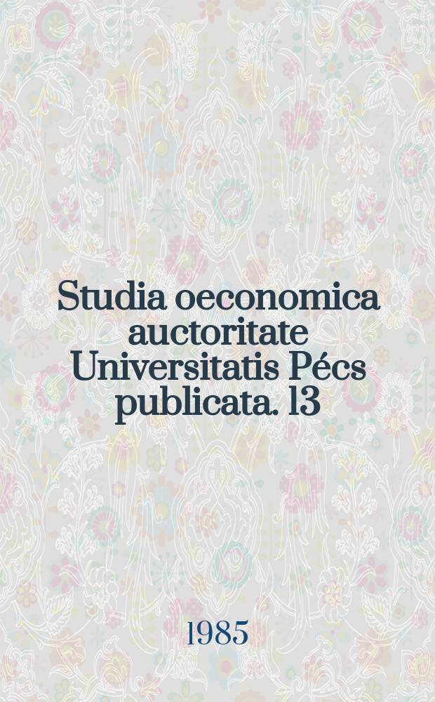 Studia oeconomica auctoritate Universitatis Pécs publicata. [13] : The possibilities and conditions of handling the enterprise bankruptcy in socialist economy