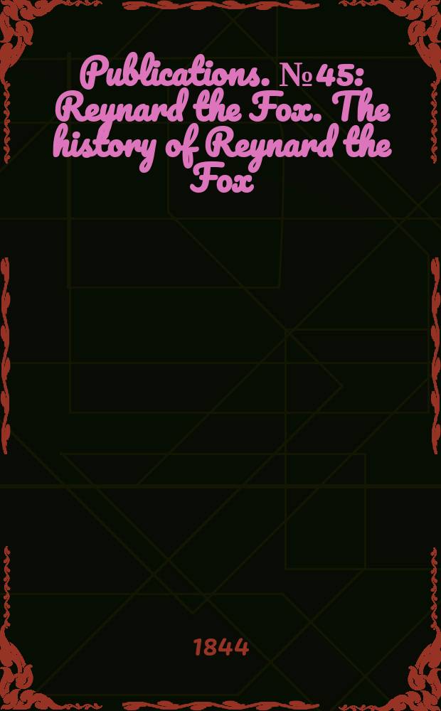 [Publications]. №45 : Reynard the Fox. The history of Reynard the Fox