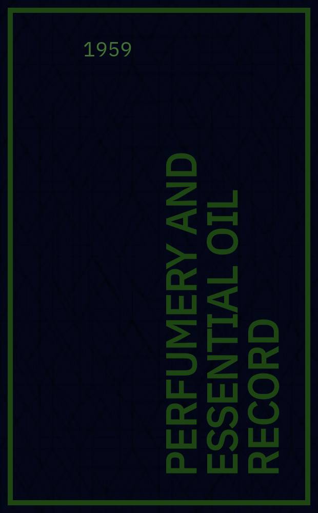 Perfumery and essential oil record : For industrial users of aromatic, cosmetic & flavour materials Incorporating Flavours fruit juices and spices review. Vol.50, №3