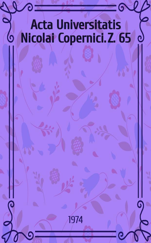 Acta Universitatis Nicolai Copernici. Z. 65