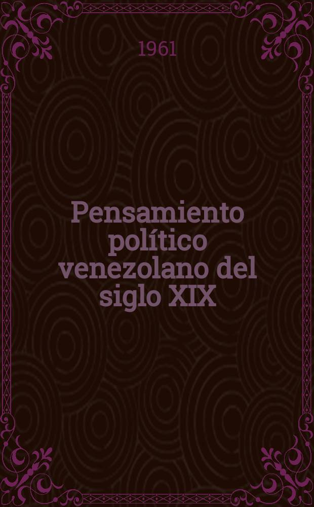 Pensamiento político venezolano del siglo XIX : Textos para su estudio. 13 : La Doctrina positivista