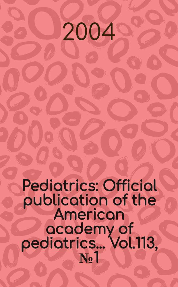 Pediatrics : Official publication of the American academy of pediatrics... Vol.113, №1 (Pt. 2) : Measuring the quality of children's health care