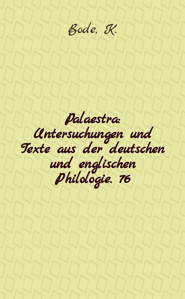 Palaestra : Untersuchungen und Texte aus der deutschen und englischen Philologie. 76 : Die Bearbeitung der Vorlagen in "Des Knaben Wunderhorn"