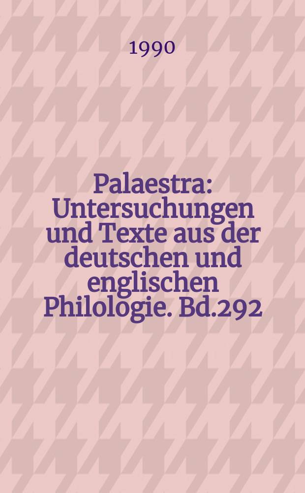 Palaestra : Untersuchungen und Texte aus der deutschen und englischen Philologie. Bd.292 : Die Abwehr des ennui