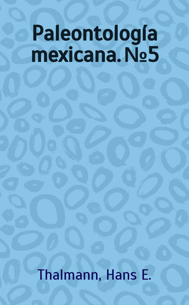 Paleontología mexicana. №5 : Evidencias micropaleontologicas sobre la edad cretacico superior de las "Pizarras Necoxtla"