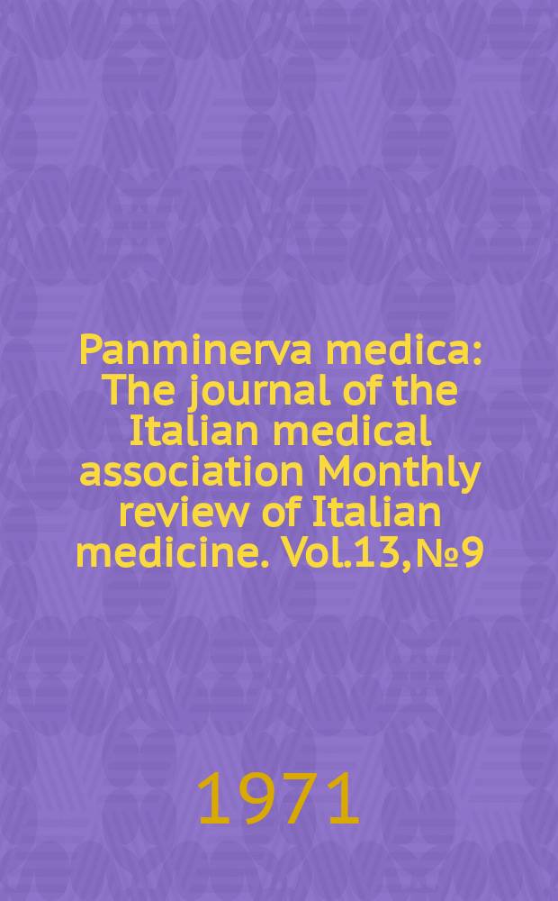 Panminerva medica : The journal of the Italian medical association Monthly review of Italian medicine. Vol.13, №9 : International symposium on the loco-regional treatment of tumours. Turin. 1969