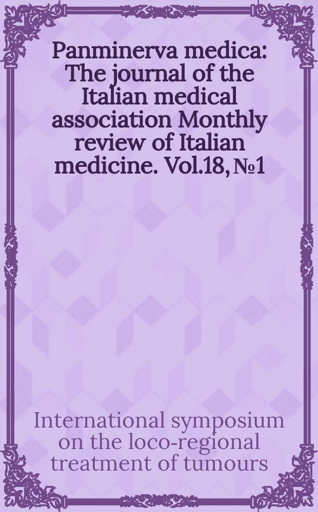Panminerva medica : The journal of the Italian medical association Monthly review of Italian medicine. Vol.18, №1/2 : Issue devoted to the IVth International symposium on the locoregional treatment of tumours. Saint Vincent. 1973