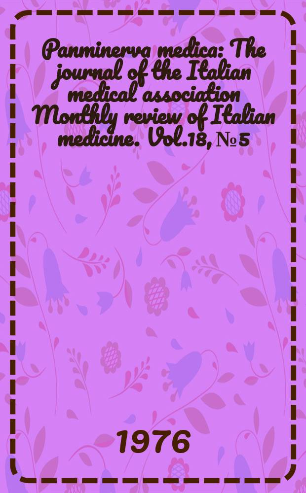 Panminerva medica : The journal of the Italian medical association Monthly review of Italian medicine. Vol.18, №5/6 : Issue devoted to the IVth International symposium on the locoregional treatment of tumours. Saint Vincent. 1973