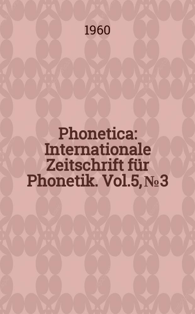 Phonetica : Internationale Zeitschrift für Phonetik. Vol.5, №3