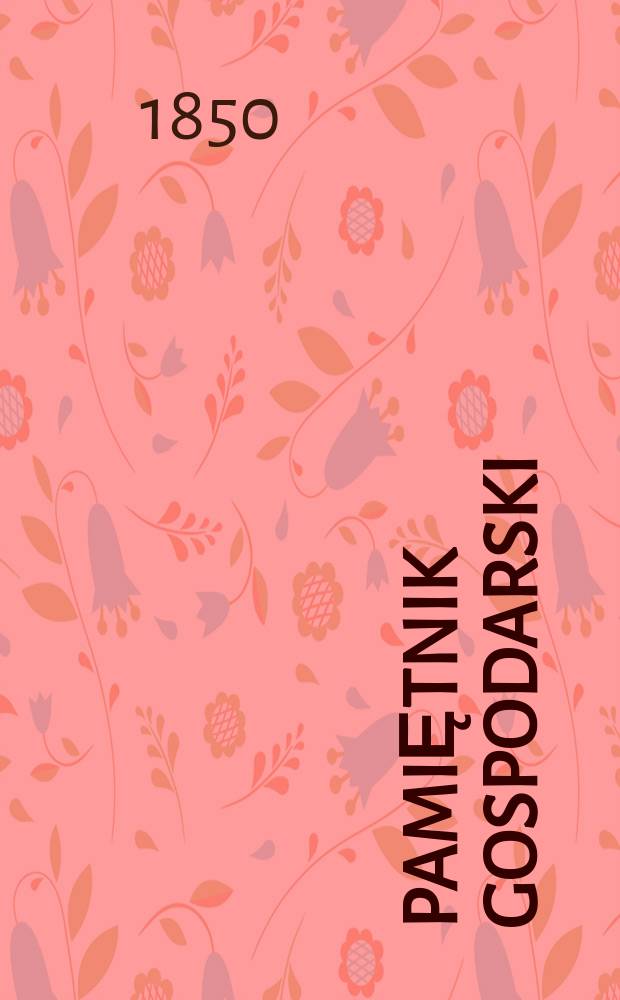 Pamiętnik gospodarski : Pismo tygodniowe, poświęcone sprawie gospodarstwa wiejskiego i krajowego. R.2 1850, №35