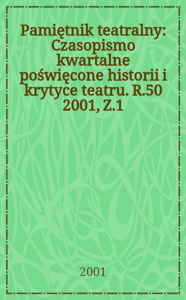 Pamiętnik teatralny : Czasopismo kwartalne poświęcone historii i krytyce teatru. R.50 2001, Z.1/2(197/198)