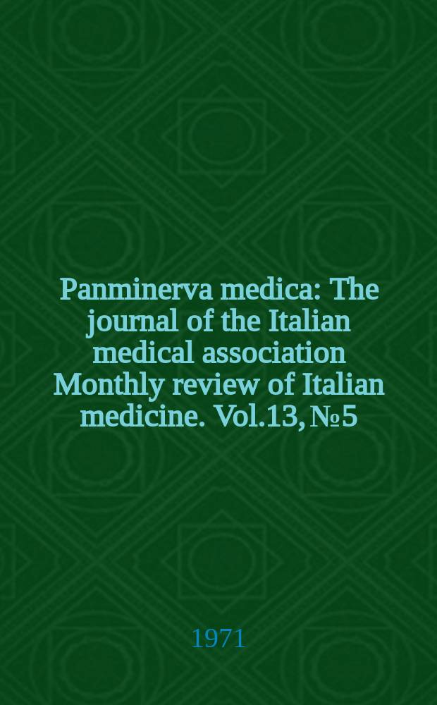 Panminerva medica : The journal of the Italian medical association Monthly review of Italian medicine. Vol.13, №5 : International symposium on cerebral blood flow regulation acid-base and energy metabolism in acute brain injuries. Roma - Siena. 1971