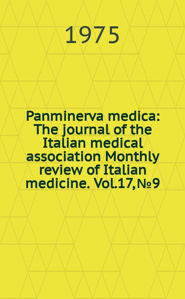 Panminerva medica : The journal of the Italian medical association Monthly review of Italian medicine. Vol.17, №9/10 : Issue devoted to the IVth International symposium on the locoregional treatment of tumours. Saint Vincent. 1973