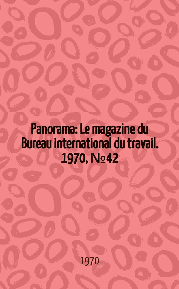 Panorama : Le magazine du Bureau international du travail. 1970, №42