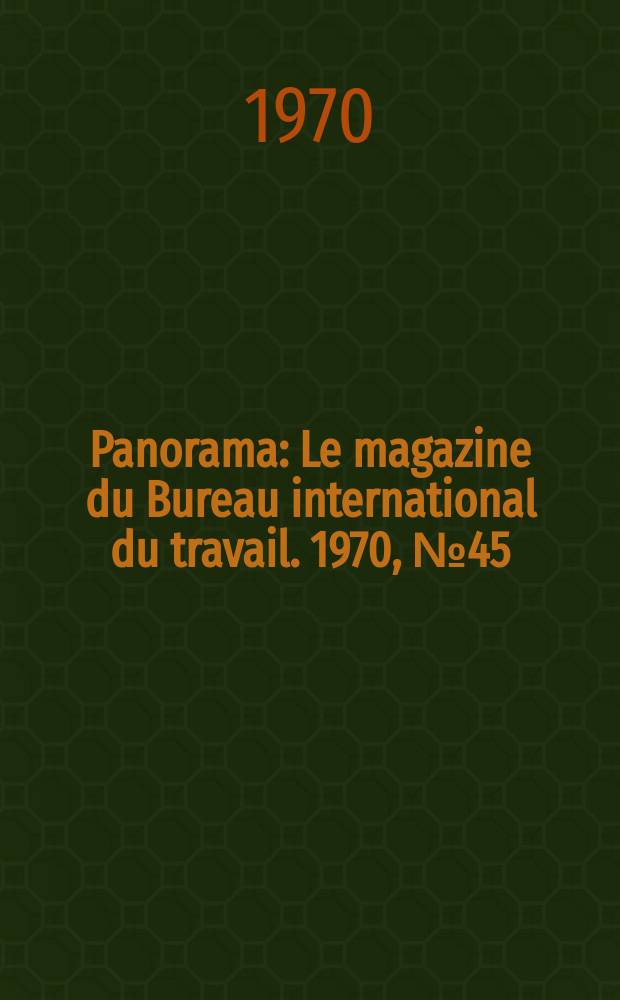 Panorama : Le magazine du Bureau international du travail. 1970, №45