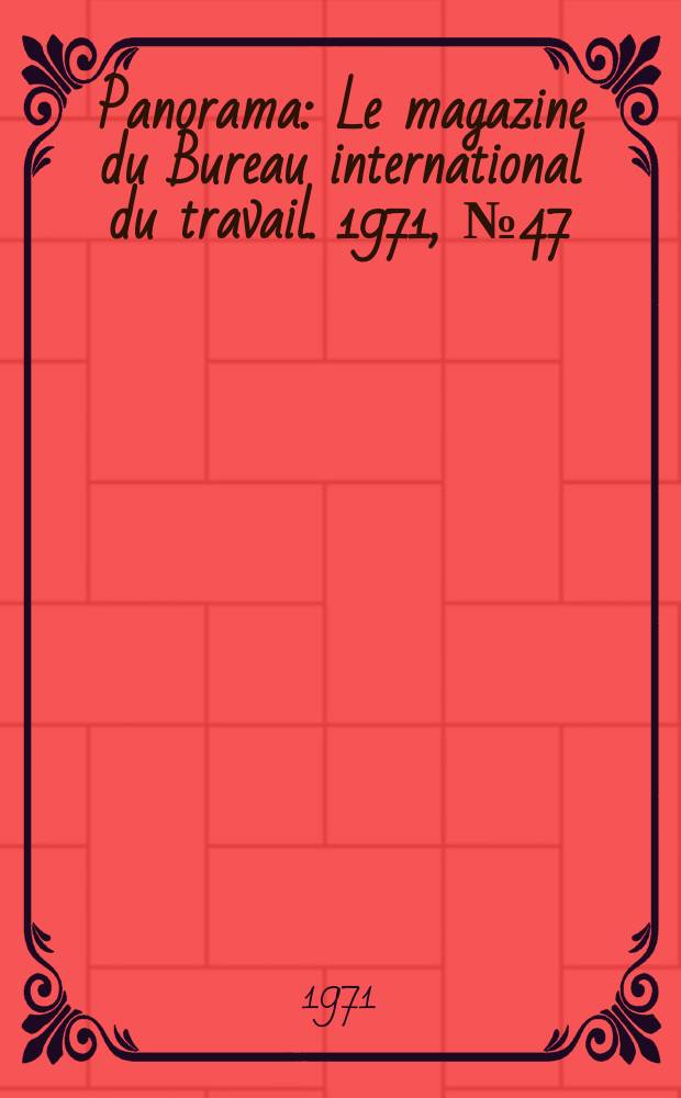 Panorama : Le magazine du Bureau international du travail. 1971, №47
