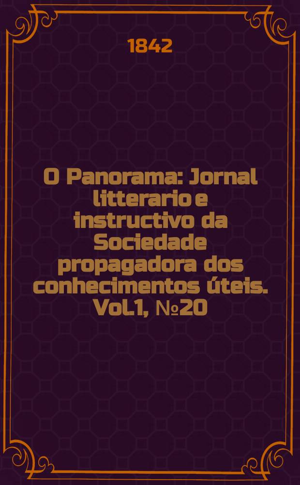 O Panorama : Jornal litterario e instructivo da Sociedade propagadora dos conhecimentos úteis. Vol.1, №20