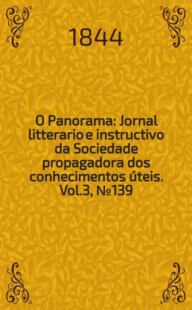 O Panorama : Jornal litterario e instructivo da Sociedade propagadora dos conhecimentos úteis. Vol.3, №139