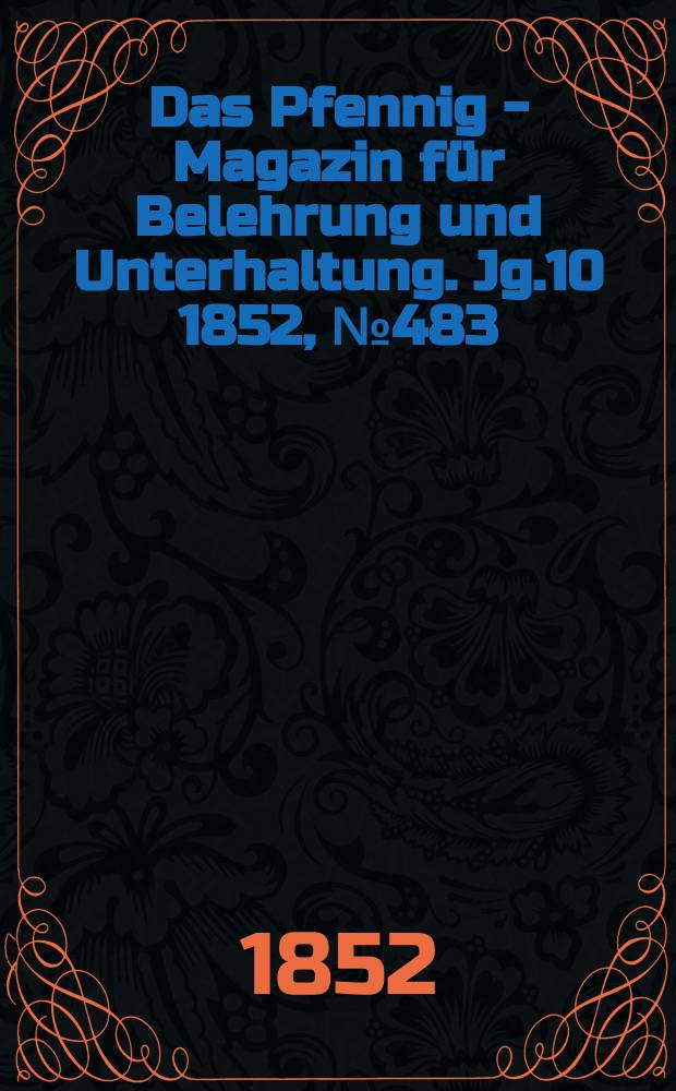 Das Pfennig - Magazin für Belehrung und Unterhaltung. Jg.10 1852, №483