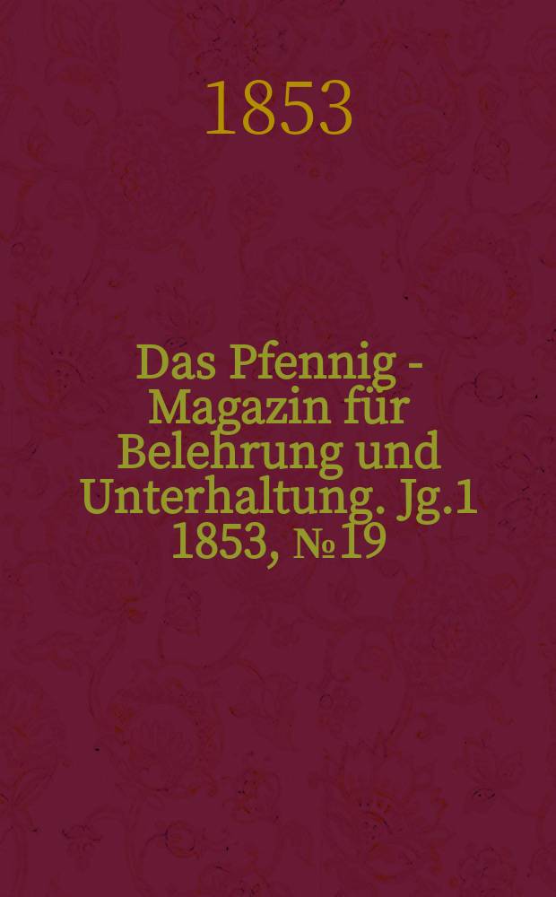 Das Pfennig - Magazin für Belehrung und Unterhaltung. Jg.1 1853, №19