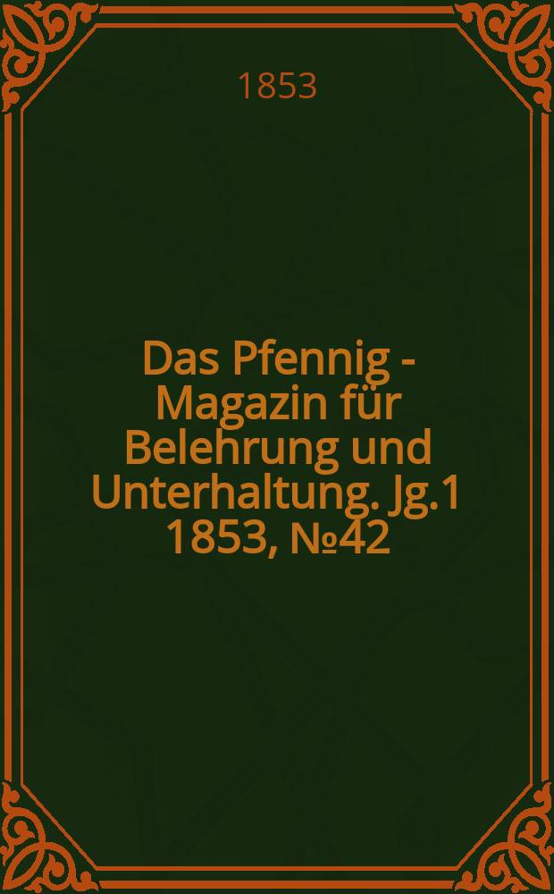 Das Pfennig - Magazin für Belehrung und Unterhaltung. Jg.1 1853, №42