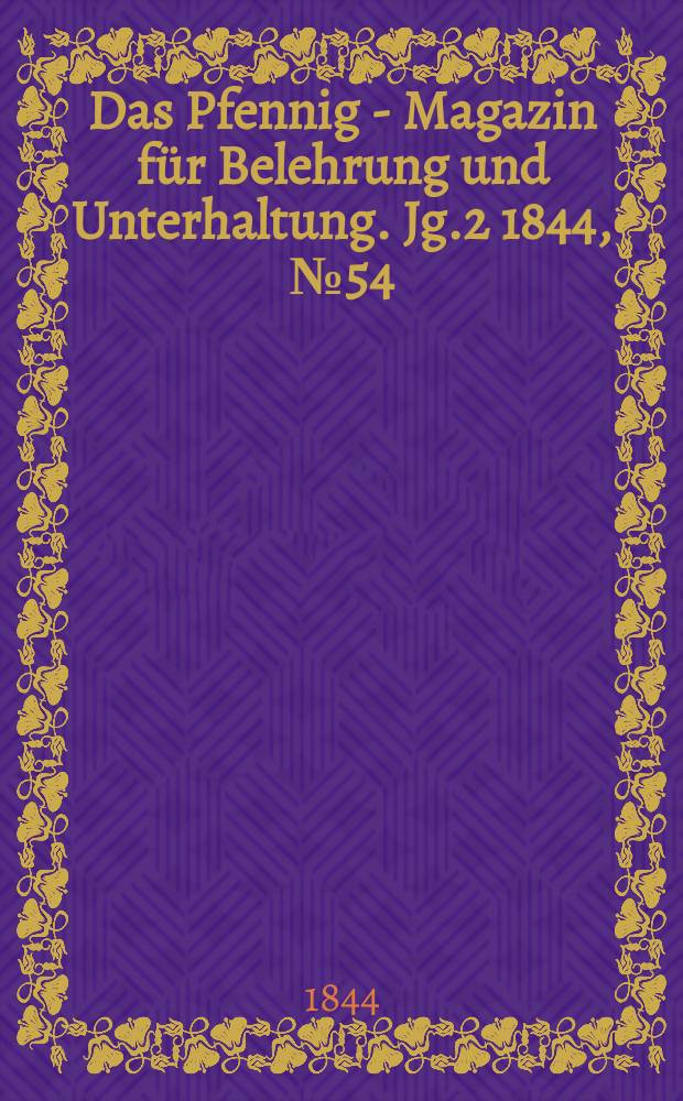 Das Pfennig - Magazin für Belehrung und Unterhaltung. Jg.2 1844, №54