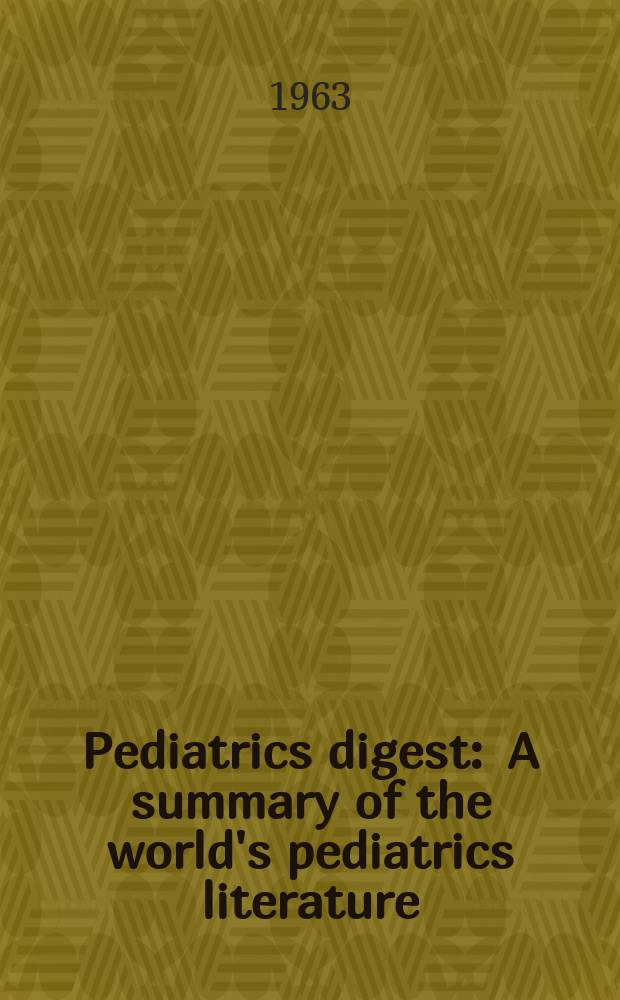 Pediatrics digest : A summary of the world's pediatrics literature