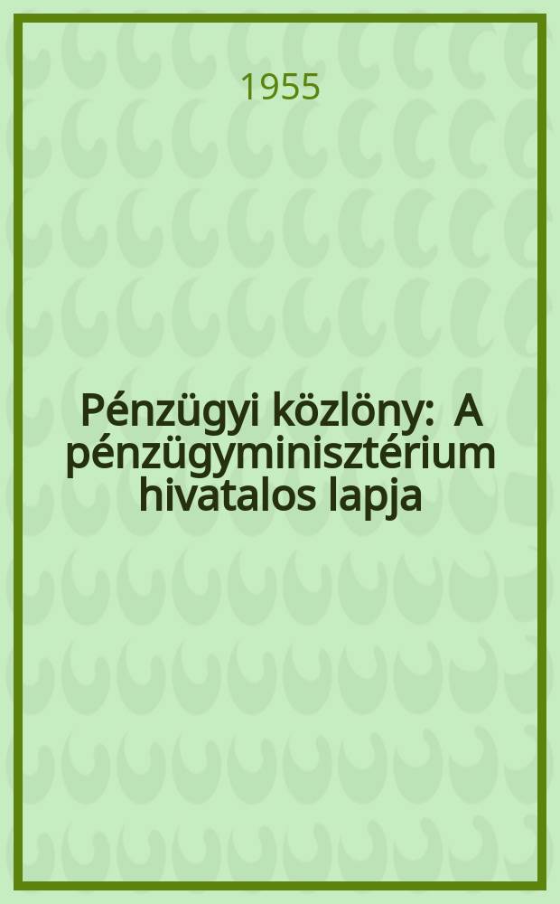 Pénzügyi közlöny : A pénzügyminisztérium hivatalos lapja