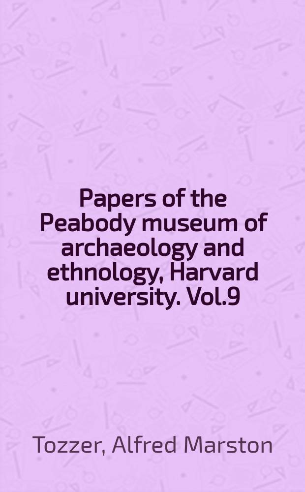 Papers of the Peabody museum of archaeology and ethnology, Harvard university. Vol.9 : A Maya grammar