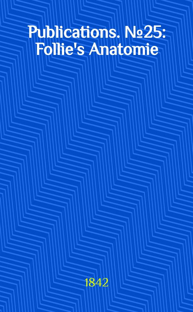 [Publications]. №25 : Follie's Anatomie: or, satyres and satyricall epigrams