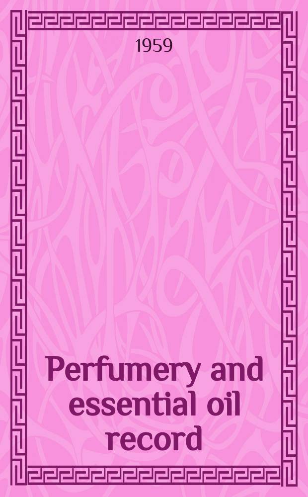 Perfumery and essential oil record : For industrial users of aromatic, cosmetic & flavour materials Incorporating Flavours fruit juices and spices review. Vol.50, №1