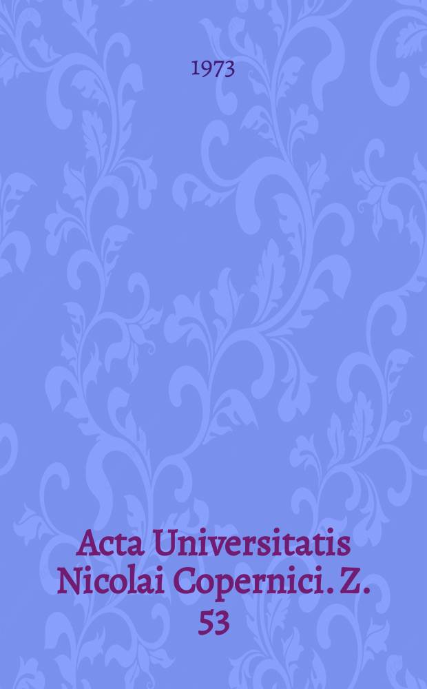 Acta Universitatis Nicolai Copernici. Z. 53