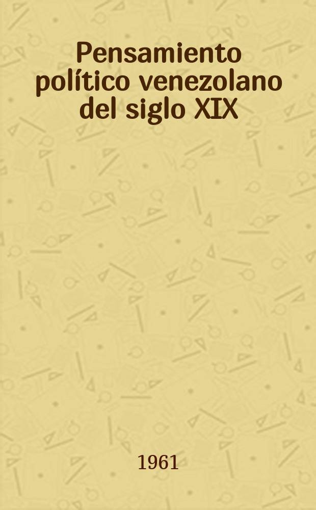 Pensamiento político venezolano del siglo XIX : Textos para su estudio. 14 : La Doctrina positivista