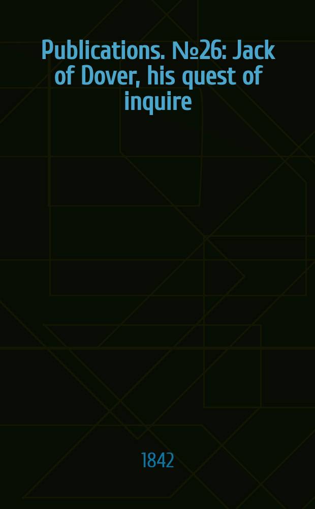 [Publications]. №26 : Jack of Dover, his quest of inquire